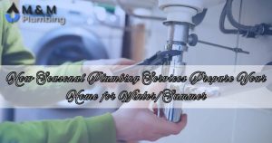 How Seasonal Plumbing Services Prepare Your Home for Winter/Summer